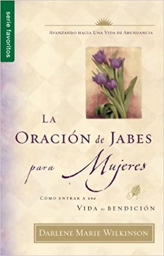 La Oracion de Jabes Para Mujeres: Como Entrar A una Vida de Bendicion - The Perfect Gift